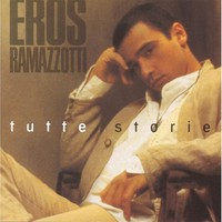 Eros Ramazzotti, Tutte storie
