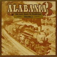 Alabama 3, The Last Train to Mashville, Volume 1