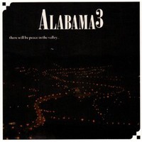 Alabama 3, There Will Be Peace in the Valley...