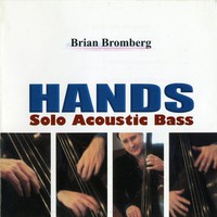 Brian Bromberg, Hands: Solo Acoustic Bass