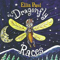 Ellis Paul, The Dragonfly Races