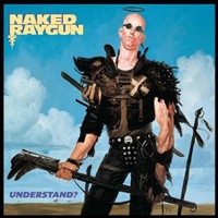Naked Raygun, Understand?