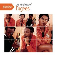 Fugees, Playlist: The Very Best Of