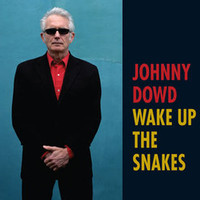 Johnny Dowd, Wake Up The Snakes