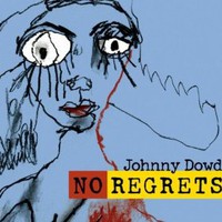 Johnny Dowd, No Regrets