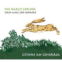 Colm Mac Con Iomaire, The Hare's Corner (Cuinne An Ghiorria)