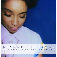 Lianne La Havas, Is Your Love Big Enough?