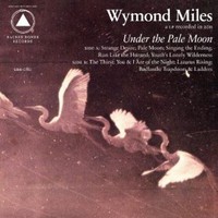 Wymond Miles, Under The Pale Moon