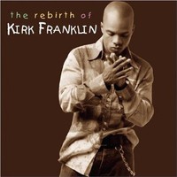 Kirk Franklin, The Rebirth of Kirk Franklin