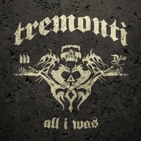Tremonti, All I Was