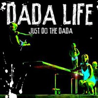Dada Life, Just Do The Dada