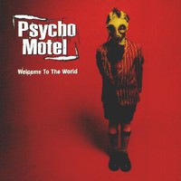 Psycho Motel, Welcome To The World
