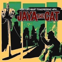 Jaya the Cat, More Late Night Transmissions with...