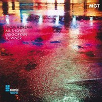 MGT (W. Muthspiel, S. Grigoryan, R. Towner), From a Dream