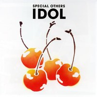 Special Others, Idol