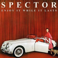 Spector, Enjoy It While It Lasts