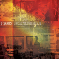 Dispatch, Circles Around The Sun