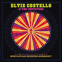 Elvis Costello & The Imposters, The Return of the Spectacular Spinning Songbook!!!