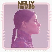 Nelly Furtado, The Spirit Indestructible