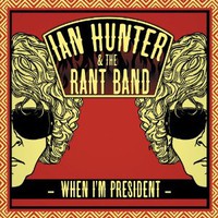 Ian Hunter & the Rant Band, When I'm President