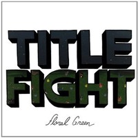 Title Fight, Floral Green
