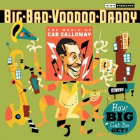 Big Bad Voodoo Daddy, How Big Can You Get?: The Music of Cab Calloway