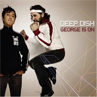 Deep Dish, George Is On