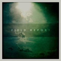 Field Report, Field Report