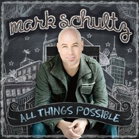 Mark Schultz, All Things Possible
