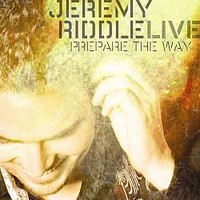 Jeremy Riddle, Prepare The Way