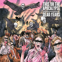 This or the Apocalypse, Dead Years
