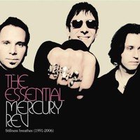 Mercury Rev, The Essential Mercury Rev: Stillness Breathes 1991-2006