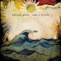 Edison Glass, Time Is Fiction