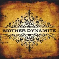 Mother Dynamite, Mother Dynamite