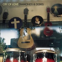 Cry of Love, Diamonds & Debris
