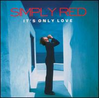 Simply Red, It's Only Love