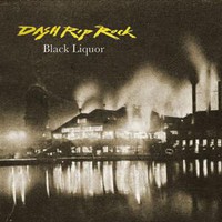 Dash Rip Rock, Black Liquor