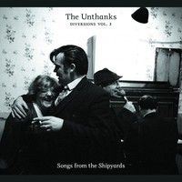 The Unthanks, Diversions Vol. 3: Songs From the Shipyards