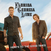 Florida Georgia Line, Here's To The Good Times