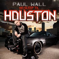 Paul Wall, No Sleep Til Houston