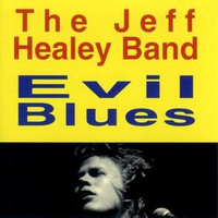 The Jeff Healey Band, Evil Blues