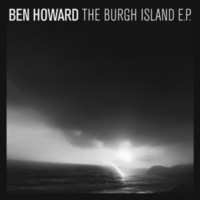 Ben Howard, The Burgh Island E.P.