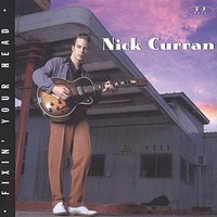 Nick Curran, Fixin' Your Head