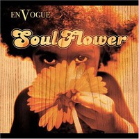 En Vogue, Soul Flower