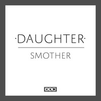 Daughter, Smother