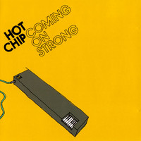 Hot Chip, Coming on Strong