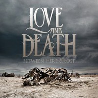 Love and Death, Between Here & Lost