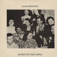 10,000 Maniacs, Secrets of the I Ching
