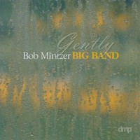 Bob Mintzer Big Band, Gently