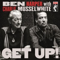Ben Harper & Charlie Musselwhite, Get Up!